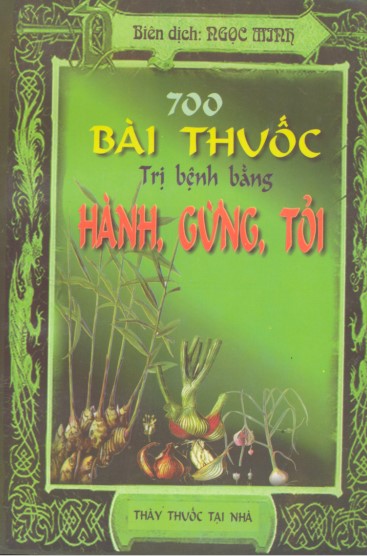 700 bài thuốc trị bệnh bằng hành gừng tỏi Ngọc Minh