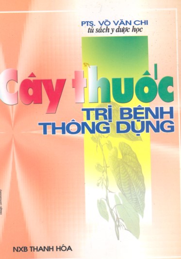 Cây thuốc trị bệnh thông dụng - PTS. Võ Văn Chi