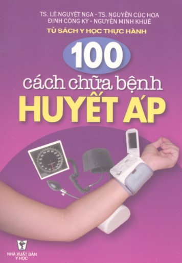 100 Cách Chữa Bệnh Huyết Áp (NXB Y Học 2002) - Lê Nguyệt Nga