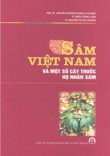 Sâm Việt Nam Và Một Số Cây Thuốc Họ Sâm (NXB Khoa Học Kỹ Thuật 2007) - Nguyễn Thượng Dong